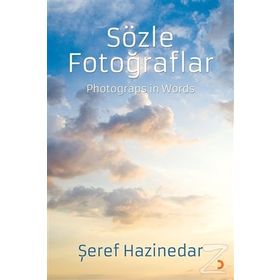 Sözle Fotoğraflar Photograps in Words - Şeref Hazinedar