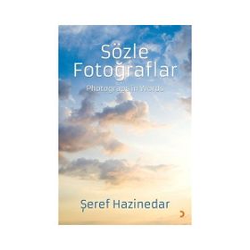 Sözle Fotoğraflar Photograps in Words - Şeref Hazinedar