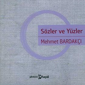 SÖZLER VE YÜZ - MEHMET BARDAKÇI