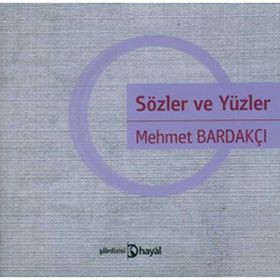 SÖZLER VE YÜZ - MEHMET BARDAKÇI