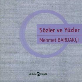 SÖZLER VE YÜZ - MEHMET BARDAKÇI