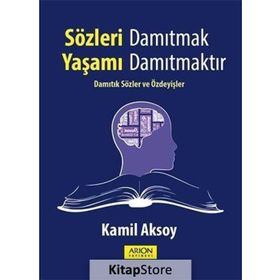 Sözleri Damıtmak Yaşamı Damıtmaktır - Kamil Aksoy