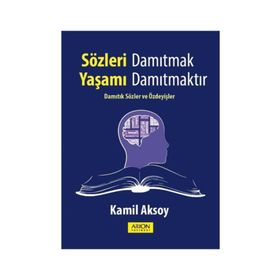 Sözleri Damıtmak Yaşamı Damıtmaktır - Kamil Aksoy