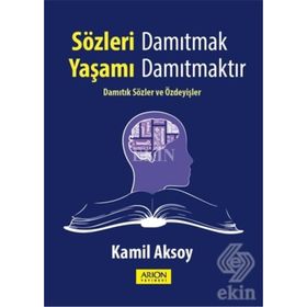 Sözleri Damıtmak Yaşamı Damıtmaktır - Kamil Aksoy