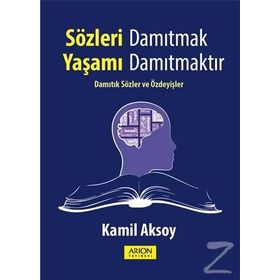 Sözleri Damıtmak Yaşamı Damıtmaktır - Kamil Aksoy