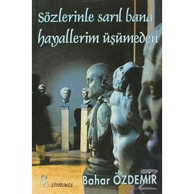 SÖZLERİNLE SARIL BANAHAYALLERIM ÜŞÜMEDEN - BAHAR ÖZDEMİR