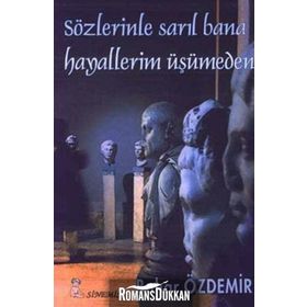 SÖZLERİNLE SARIL BANAHAYALLERIM ÜŞÜMEDEN - BAHAR ÖZDEMİR