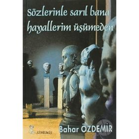 SÖZLERİNLE SARIL BANAHAYALLERIM ÜŞÜMEDEN - BAHAR ÖZDEMİR