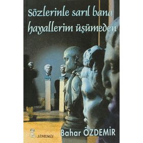 SÖZLERİNLE SARIL BANAHAYALLERIM ÜŞÜMEDEN - BAHAR ÖZDEMİR