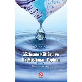 Sözleşme Kültürü ve İlk Müslüman Toplum - Mustafa Aslan