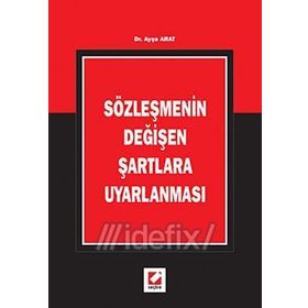 SÖZLEŞMENİN DEĞİŞEN ŞARTLARA UYARLANMASI - AYŞE ARAT
