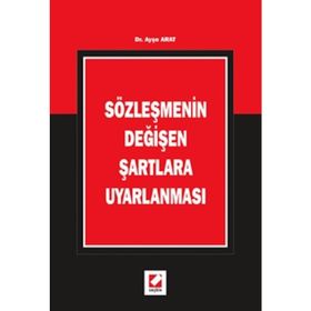 SÖZLEŞMENİN DEĞİŞEN ŞARTLARA UYARLANMASI - AYŞE ARAT