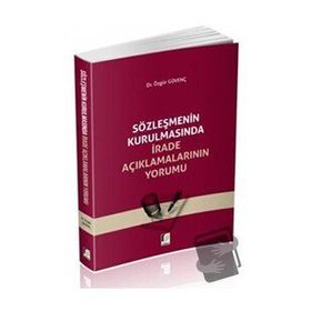 Sözleşmenin Kurulmasında İrade Açıklamalarının Yorumu - Özgür Güvenç