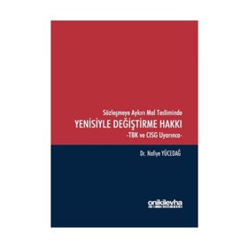 Sözleşmeye Aykırı Mal Tesliminde Yenisiyle Değiştirme Hakkı - Nafiye Yücedağ