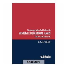 Sözleşmeye Aykırı Mal Tesliminde Yenisiyle Değiştirme Hakkı - Nafiye Yücedağ