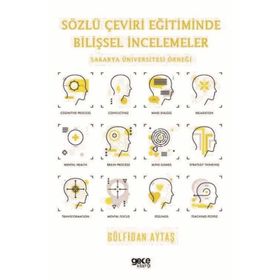 Sözlü Çeviri Eğitiminde Bilişsel İncelemeler - Gülfidan Aytaş