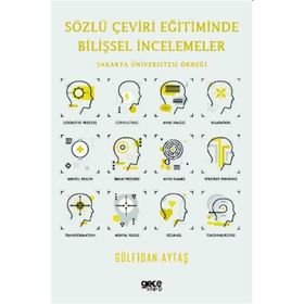 Sözlü Çeviri Eğitiminde Bilişsel İncelemeler - Gülfidan Aytaş