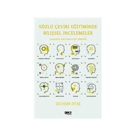 Sözlü Çeviri Eğitiminde Bilişsel İncelemeler - Gülfidan Aytaş