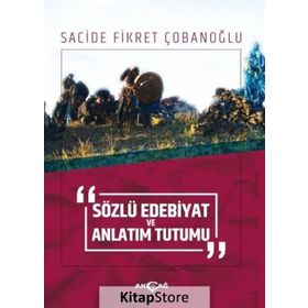 Sözlü Edebiyat ve Anlatım Tutumu - Sacide Fikret Çobanoğlu