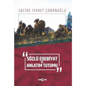 Sözlü Edebiyat ve Anlatım Tutumu - Sacide Fikret Çobanoğlu