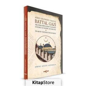 Sözlü Gelenekte Yaşayan Battal Gazi - Emine Güzin Azemoun