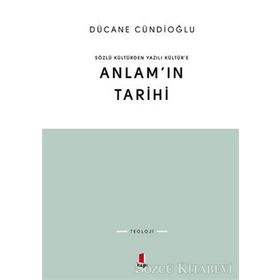 SÖZLÜ KÜLTÜRDEN YAZILI KÜLTÜRE ANLAMIN TARIHI - DÜCANE CÜNDİOĞLU