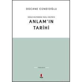 SÖZLÜ KÜLTÜRDEN YAZILI KÜLTÜRE ANLAMIN TARIHI - DÜCANE CÜNDİOĞLU