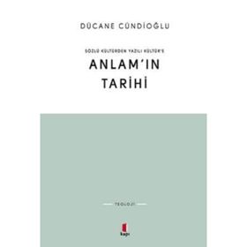 SÖZLÜ KÜLTÜRDEN YAZILI KÜLTÜRE ANLAMIN TARIHI - DÜCANE CÜNDİOĞLU