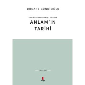 SÖZLÜ KÜLTÜRDEN YAZILI KÜLTÜRE ANLAMIN TARIHI - DÜCANE CÜNDİOĞLU