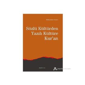 SÖZLÜ KÜLTÜR'DEN YAZILI KÜLTÜRE KUR'AN - SÜLEYMAN GEZER