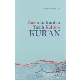 SÖZLÜ KÜLTÜR'DEN YAZILI KÜLTÜRE KUR'AN - SÜLEYMAN GEZER