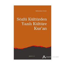 SÖZLÜ KÜLTÜR'DEN YAZILI KÜLTÜRE KUR'AN - SÜLEYMAN GEZER