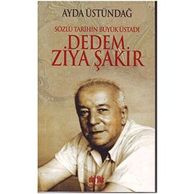 SÖZLÜ TARIHIN BÜYÜK ÜSTADI DEDEM ZIYA ŞAKİR - AYDA ÜSTÜNDAĞ