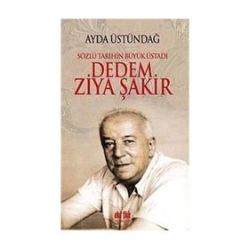 SÖZLÜ TARIHIN BÜYÜK ÜSTADI DEDEM ZIYA ŞAKİR - AYDA ÜSTÜNDAĞ