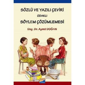 Sözlü ve Yazılı Çeviri Odaklı Söylem Çözümlemesi - Aymil Doğan