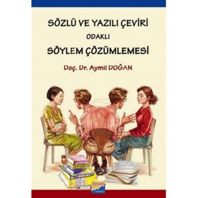 Sözlü ve Yazılı Çeviri Odaklı Söylem Çözümlemesi - Aymil Doğan