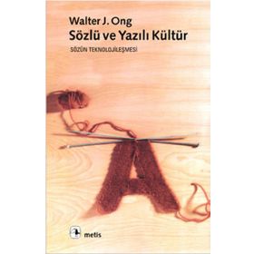 SÖZLÜ VE YAZILI KÜLTÜR - WALTER J. ONG