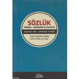 SÖZLÜK / TÜRKÇE - KIRMANCCA (ZAZACA) FERHENGE TIRKİ - KIRMANCKİ (ZAZAKI) - KOMISYON