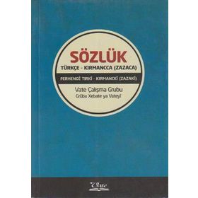 SÖZLÜK / TÜRKÇE - KIRMANCCA (ZAZACA) FERHENGE TIRKİ - KIRMANCKİ (ZAZAKI) - KOMISYON
