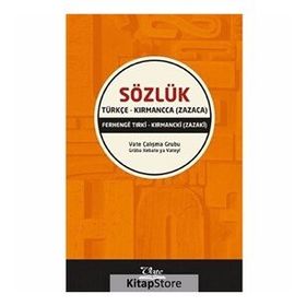 SÖZLÜK / TÜRKÇE - KIRMANCCA (ZAZACA) FERHENGE TIRKİ - KIRMANCKİ (ZAZAKI) - KOMISYON