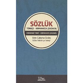 SÖZLÜK / TÜRKÇE - KIRMANCCA (ZAZACA) FERHENGE TIRKİ - KIRMANCKİ (ZAZAKI) - KOMISYON