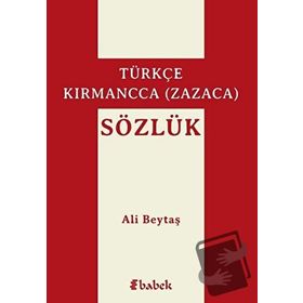 SÖZLÜK / TÜRKÇE - KIRMANCCA (ZAZACA) FERHENGE TIRKİ - KIRMANCKİ (ZAZAKI) - KOMISYON