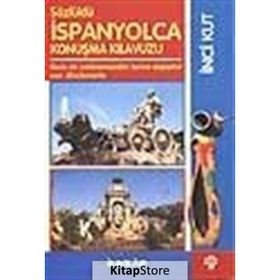 SÖZLÜKLÜ İSPANYOLCA KONUŞMA KILAVUZU - İNCİ KUT