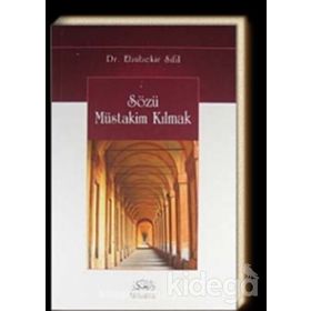 SÖZÜ MÜSTAKİM KILMAK - EBUBEKIR SIFIL