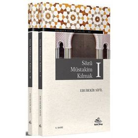 SÖZÜ MÜSTAKİM KILMAK - EBUBEKIR SIFIL