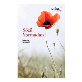 Sözü Yormadan - İbrahim Tenekeci