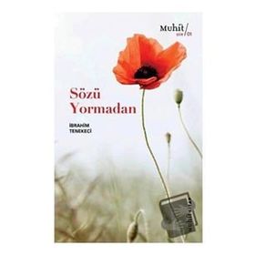Sözü Yormadan - İbrahim Tenekeci