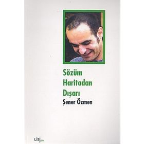 SÖZÜM HARITADAN DIŞARI - ŞENER ÖZMEN