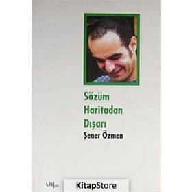 SÖZÜM HARITADAN DIŞARI - ŞENER ÖZMEN