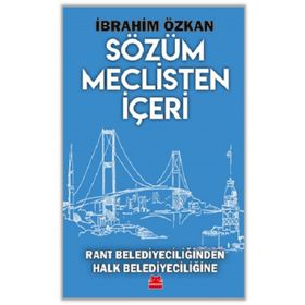 Sözüm Meclisten İçeri Rant Belediyeciliğinden Halk Belediyeciliğine Kırmızı Kedi Yayınevi
